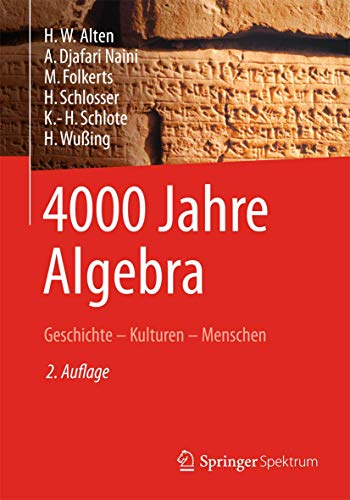 4000 Jahre Algebra: Geschichte – Kulturen – Menschen (Vom Zählstein zum Computer)